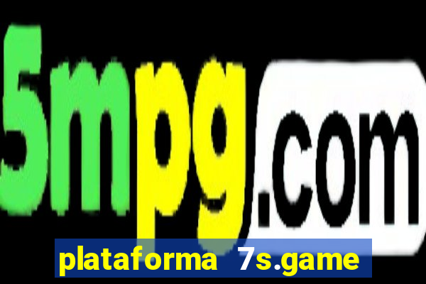 plataforma 7s.game paga mesmo